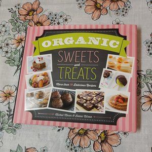 Organic Sweets & Treats With Over 70 Recipes Recipe Cookbook Book Moses & Nitzan